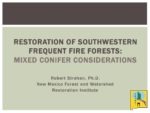 03 Restoration of Southwestern Frequent Fire Forests: Mixed Conifer Considerations